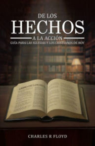 Title: De los Hechos a la Acción, Author: Charles R. Floyd