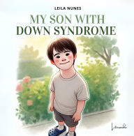 Title: MY SON WITH DOWN SYNDROME, Author: LEILA NUNES