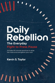 Daily Rebellion: The Everyday Fight to Press Pause