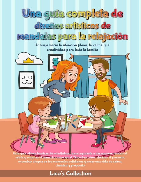 UNA GUÍA COMPLETA PARA RELAJARTE CON DISEÑOS ARTÍSTICOS DE MANDALAS: UN VIAJE HACIA LA ATENCIÓN PLENA (MINDFULNESS), LA