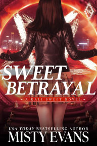 Title: Sweet Betrayal, Kali Sweet Urban Fantasy Series, Book 6, Author: Misty Evans