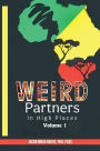 Weird Partners in High Places: VOLUME I