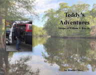 Title: Teddy's Adventures: Stories of William T. Bass Jr., Author: Heather Mess