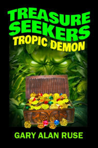 Title: Treasure Seekers: Tropic Demon, Author: Gary Alan Ruse