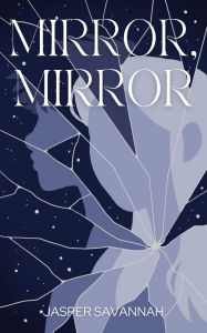 Title: Mirror, Mirror, Author: Jasper Savannah