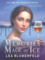 Memories Made of Ice: Ice Wine and Forgotten Dreams
