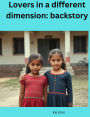 Lovers in a different dimension: Backstory