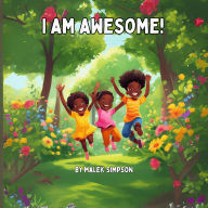 Title: I am Awesome!: 10 Ways of Being Awesome, Author: Malek Simpson