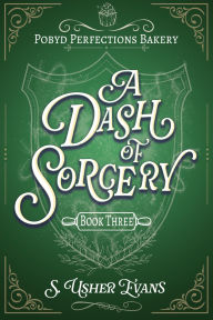 Title: A Dash of Sorcery: A Cozy Fantasy Mystery Novel, Author: S. Usher Evans