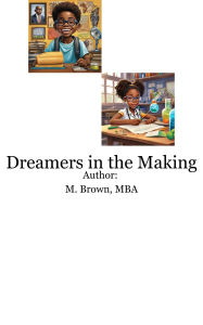 Title: Dreamers in the Making, Author: M Brown