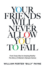 Title: Your Friends Will Never Allow You To Fail, Author: William Porter 