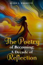 THE POETRY OF BECOMING: A DECADE OF REFLECTION