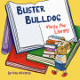 Buster Bulldog Visits the Library: A Funny Children's Picture Book About Reading, Adventure, and Becoming a Hero