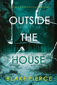 Outside The House (An Isla Rivers FBI Suspense ThrillerBook Two)