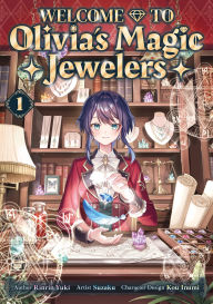 Title: Welcome to Olivia's Magic Jewelers Volume 1, Author: Rinrin Yuki