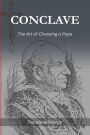 conclave: THE ART OF CHOOSING A POPE