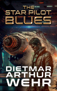 Title: The Star Pilot Blues, Author: Dietmar Wehr
