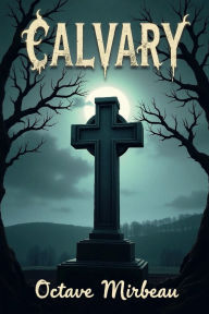Title: Calvary, Author: Octave Mirbeau