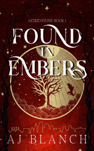 Title: Found in Embers, Author: Aj Blanch
