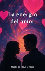 Title: La energía del amor, Author: Maria de Jesus Robles