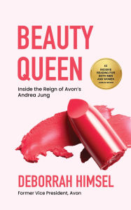 Title: Beauty Queen: Inside the Reign of Avon's Andrea Jung, Author: Deborrah Himsel