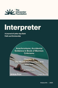 Title: Anachronisms: Accidental Evidence in Book of Mormon Criticisms Chapter 6: Old World Journeys by Land and Sea, Author: Matthew Roper