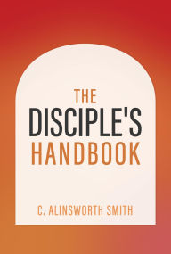 Title: The Disciple's Handbook, Author: C. Alinsworth Smith