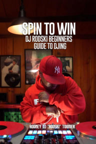 Title: Turntable 101: DJ Rodski's Essential Guide for New DJs, Author: Rodney Toomer
