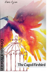 Title: The Caged Firebird, Author: Lior Ezra