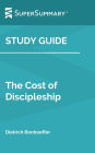 Study Guide: The Cost of Discipleship by Dietrich Bonhoeffer (SuperSummary)