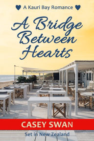 Title: A Bridge Between Hearts, Author: Casey Swan