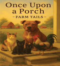 Title: ONCE UPON A PORCH -Farm Tails-, Author: Sabrina Kinworthy