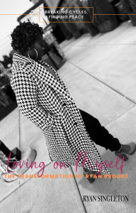 Title: Loving On Myself: The Transformation of Ryan Brooke, Author: Ryan Singleton