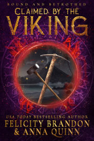 Title: Claimed by the Viking: A Viking Dark Romance (Bound and Betrothed Book 4), Author: Anna Quinn