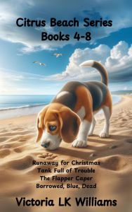 Title: Citrus Beach Series, Books 4-8: A beagle, a sleuth, and secrets in the sand., Author: Victoria Lk Williams