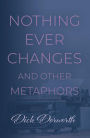 Nothing Ever Changes And Other Mutations
