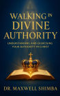 Walking in Divine Authority: Understanding and Exercising Your Authority in Christ