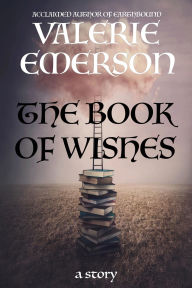 Title: The Book of Wishes: A Short Story, Author: Valerie Emerson