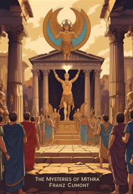 Title: The Mysteries of Mithra, Author: Franz Cumont