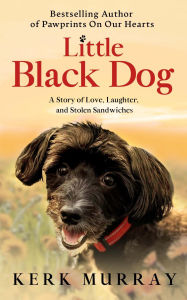 Little Black Dog: A Story of Love, Laughter, and Stolen Sandwiches