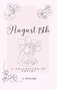 Title: August 15th, Author: A. Finegirl
