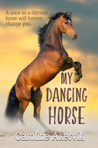 Title: My Dancing Horse, Author: Caroline Akervik
