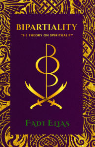 Title: Bipartiality: The Theory on Spirituality, Author: Fadi Elias