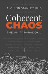Title: Coherent Chaos: The Unity Paradox, Author: Quinn Stanley