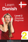 Learn Danish - Level 2: Absolute Beginner: Volume 1: Lessons 1-25