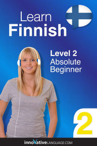 Title: Learn Finnish - Level 2: Absolute Beginner: Volume 1: Lessons 1-25, Author: Finnishpod101. Com