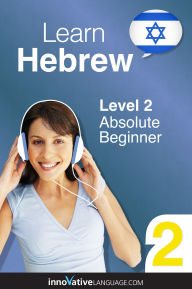 Title: Learn Hebrew - Level 2: Absolute Beginner: Volume 1: Lessons 1-25, Author: Hebrewpod101. Com