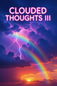 Title: CLOUDED THOUGHTS III: Poetry Thoughts After the Storm, Author: Francisco Puentes