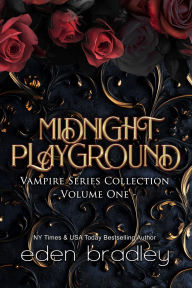 Title: Midnight Playground Vampire Series Collection, Volume One, Author: Eden Bradley