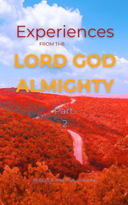 Title: Experiences from The Lord God Almighty Part 2: Experiencing God, Author: Rebecca Walters Hopkins